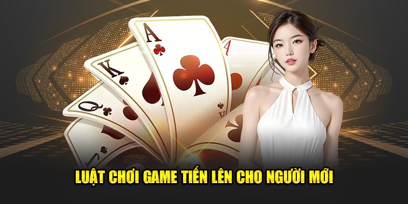 cách chơi bài tiến lên