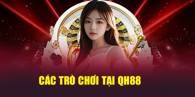 Các trò chơi tại QH88