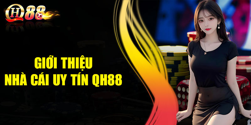 Giới thiệu nhà cái uy tín QH88