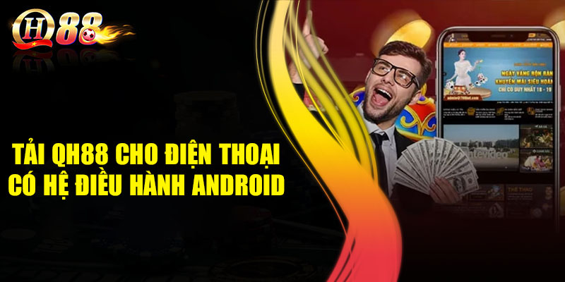 Tải QH88 cho điện thoại có hệ điều hành Android